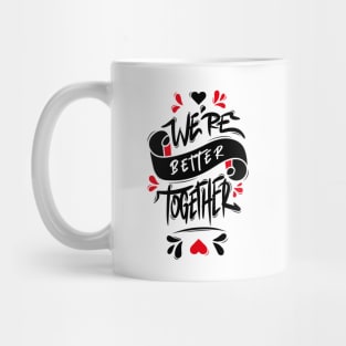 We’re Better Together Mug